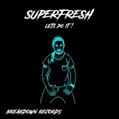 Superfresh - LETS DO IT! [Breakdown Records]