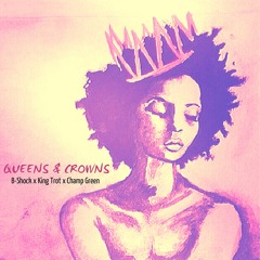 Queens & Crowns (feat. King Trot & Champ)