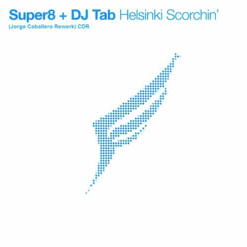 Stream Super8 & Tab - Helsinki Scorchin (Jorge Caballero Rework