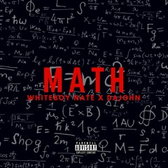 MATH  - WHITEBOY NATE x DAJOHN