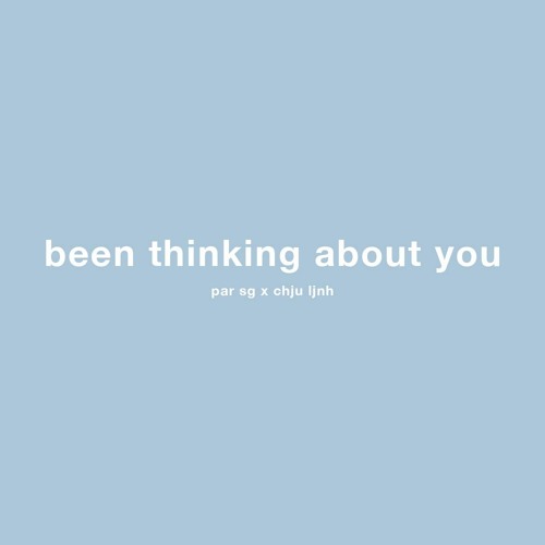 Been Thinking About You (Prod. By Chju Ljnh)