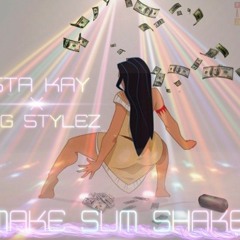 Make Sum Shake Mista Kay X King Styles