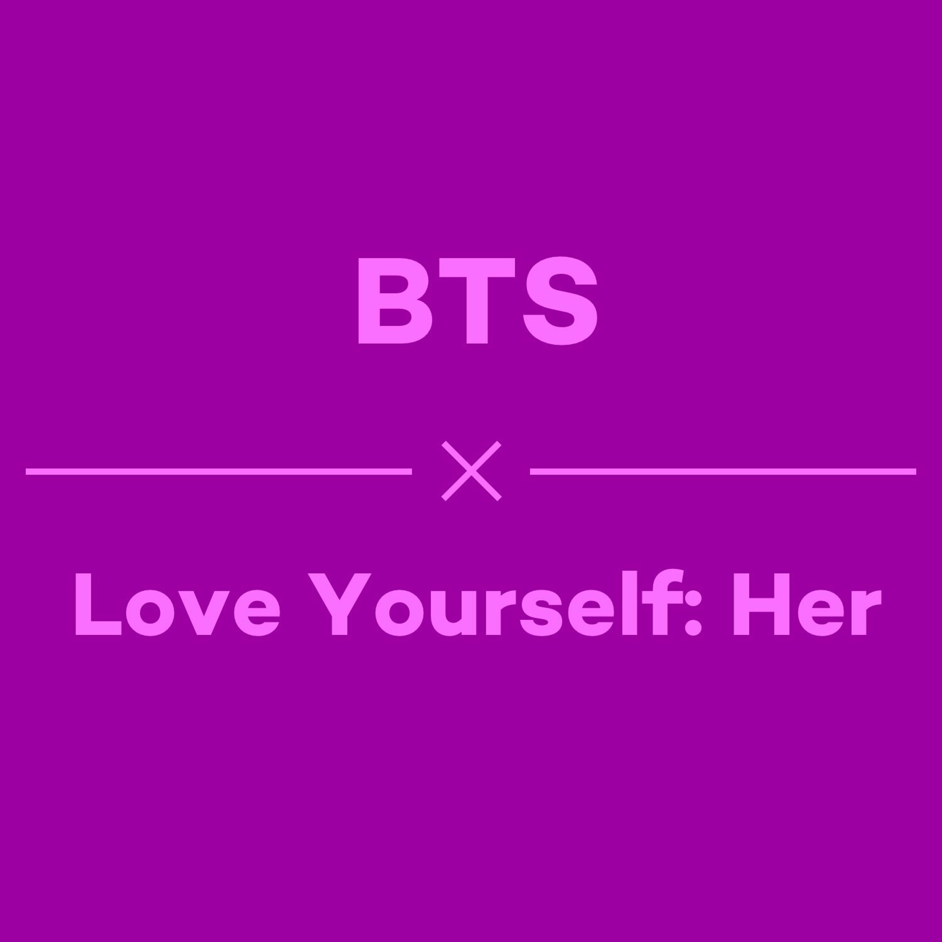 Episode 23 - BTS - Love Yourself: Her