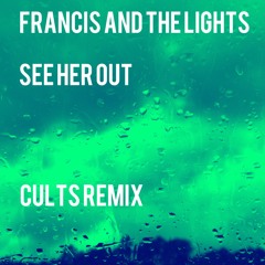 Francis and the Lights - See Her Out (Cults Remix)