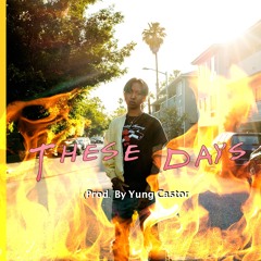 TheseDays! (prod by yung castor)