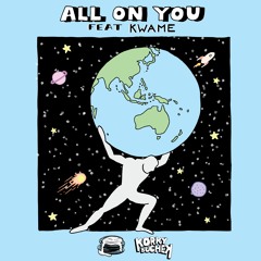All On You (Feat. Kwame)