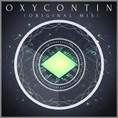 Oxycontin (Original Mix) [Free Download]