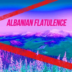 Albanian Flatulence (Gassy Dance Mix)