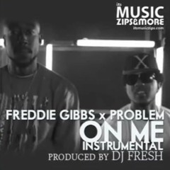 On Me - Freddie Gibbs & DJ.Fresh Feat. Problem