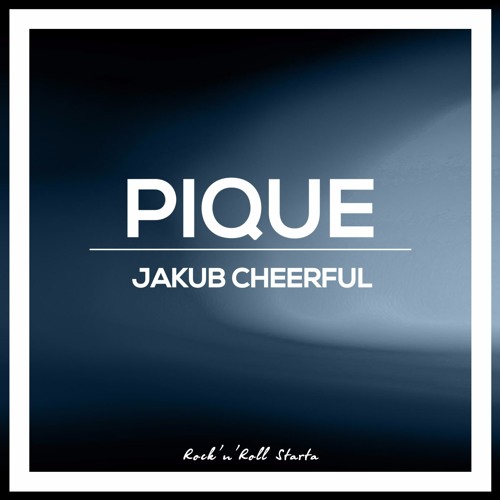 Jakub Cheerful - Pique