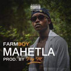Farmboy - Mahetla (Produced. By Troy M)
