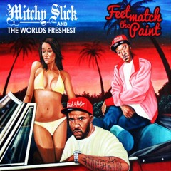 Feet Match The Paint - Mitchy Slick & DJ.Fresh