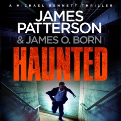 Haunted by James Patterson and James O.Born (Audiobook Extract)Read by Danny Mastrogiorgio