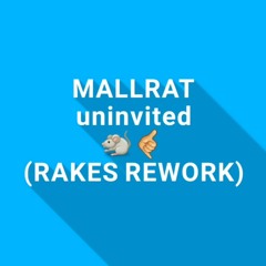 Mallrat - Uninvited (RAKES REWORK)[FREE DOWNLOAD]
