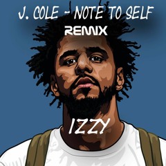 J. Cole - Note To Self (Izzy Remix)