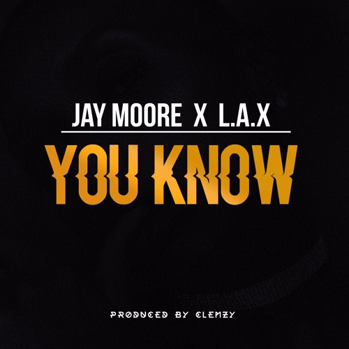 Jay Moore & L.A.X  - You Know