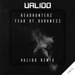 Headhunterz - Fear Of Darkness (Valido Remix) [FREE DOWNLOAD]