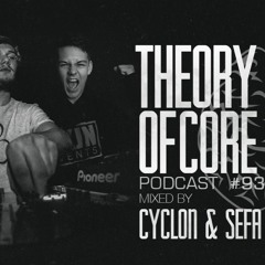 Theory Of Core - Podcast #93 Mixed By Sefa & Cyclon