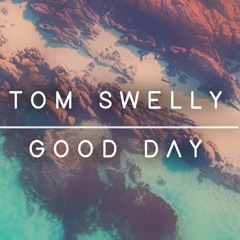 Tom Swelly - Good Day