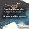 Swallow the Anchor - Season 2 Episode 3 - Money and Happiness: Friends or Foes?