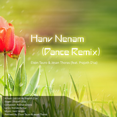 Hanv Nenam (Dance Remix feat. Prajoth D'sa) - Elson Tauro & Jesan Thoras