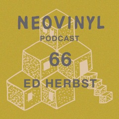 Neovinyl Podcast 66 - Ed Herbst