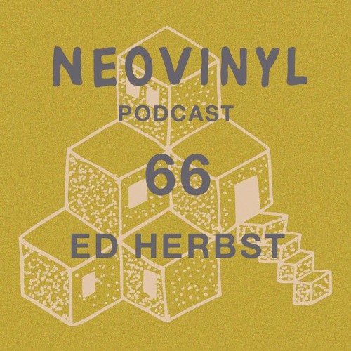 Neovinyl Podcast 66 - Ed Herbst