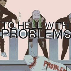 ΔTo Hell With ProblemsΔ