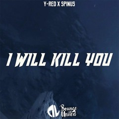 Y-RED x Spinus - I Will Kill You