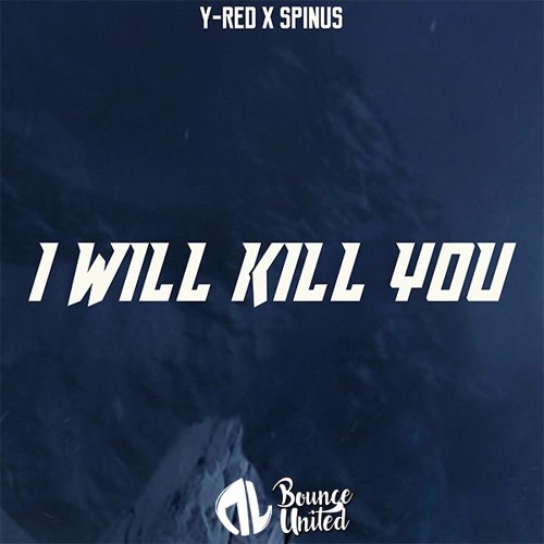 Y-RED x Spinus - I Will Kill You