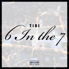6 In The 7 (Prod. IndigoBeatz)
