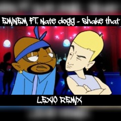 Eminem - Shake That ( Lexio Remix )