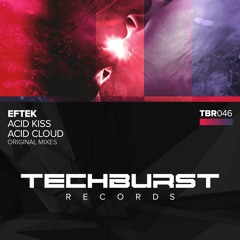 EFTEK - Acid Kiss (Original Mix) [Techburst Records] PREVIEW