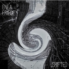 Enea Friede - Shifted (Original Mix)