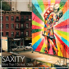 SAXITY - More Than I Do (feat. Oferle) [PREVIEW] Out Sep 29!