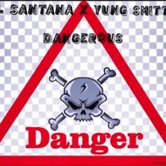 Lil Santana X Yung Smitty   "Dangerous"