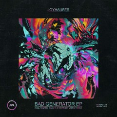 Joyhauser - Bad Generator (Original)