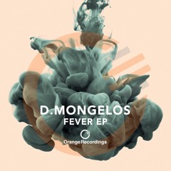 D.Mongelos - Fever (Original Mix) [Orange Recordings] - ORANGE067
