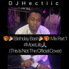 DJHectiic - BirthdayBashMix #MoreLife