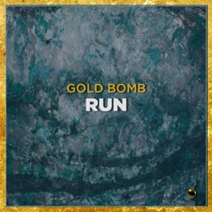 Gold Bomb - Run