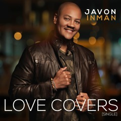 LOVE COVERS by Javon Inman [ft. Music Society]
