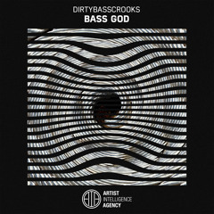 DIRTYBASSCROOKS - Bass God