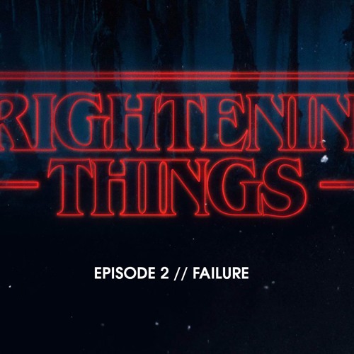 Stream Frightening Things Failure By Chapel Roswell Listen Online For Free On SoundCloud