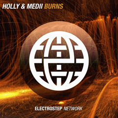 Holly & Medii - Burns [Electrostep Network EXCLUSIVE]
