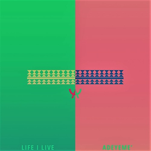 Life I Live (Prod. by Wugla & Adeyeme')