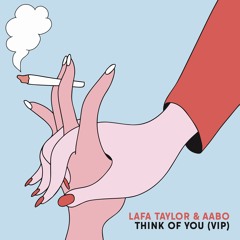 Lafa Tayor & Aabo - Think Of You (VIP)