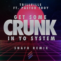 Trillville - Get Some Crunk In Yo System (ft. Pastor Troy) (Snafu Remix)