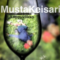 MustaKeisari - Loppuviikko