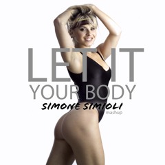 Tom Novy - LET IT YOUR BODY (Simone Simioli Mashup)