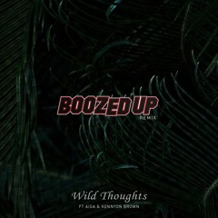 Wild Thoughts (Boozed Up Remix) ft Aisa & Kennyon Brown
